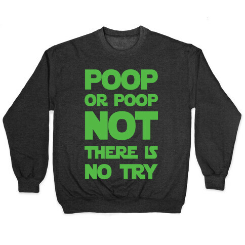 Poop Or Poop Not There Is No Try Pullover