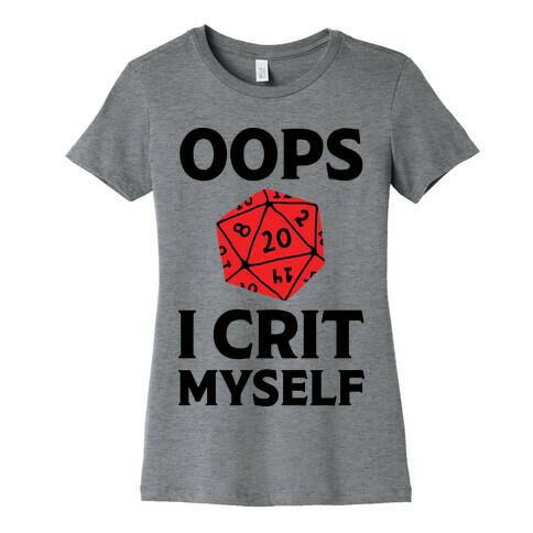 Oops I Crit Myself Womens T-Shirt