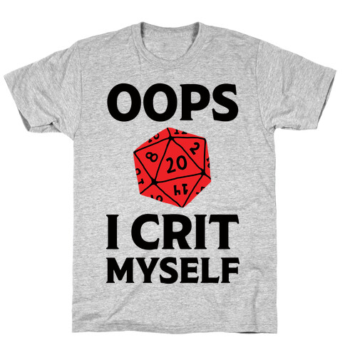 Oops I Crit Myself T-Shirt