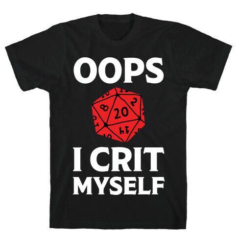 Oops I Crit Myself T-Shirt