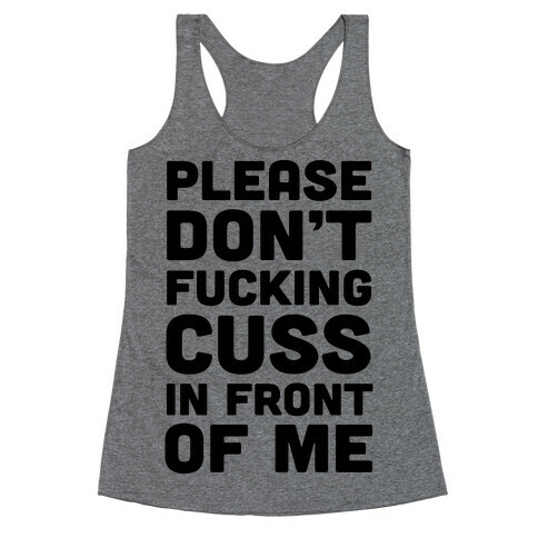 Please Don't F***ing Cuss In Front Of Me Racerback Tank Top