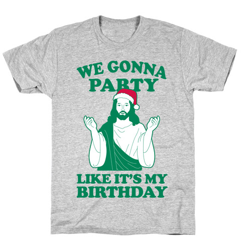 We Gonna Party Like it's My Birthday (jesus) T-Shirt