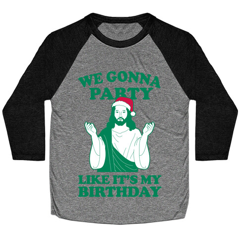 We Gonna Party Like it's My Birthday (jesus) Baseball Tee