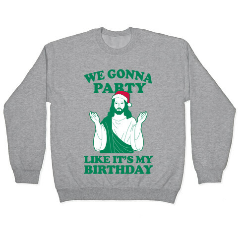 We Gonna Party Like it's My Birthday (jesus) Pullover
