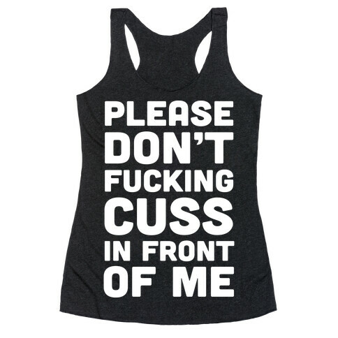 Please Don't F***ing Cuss In Front Of Me Racerback Tank Top