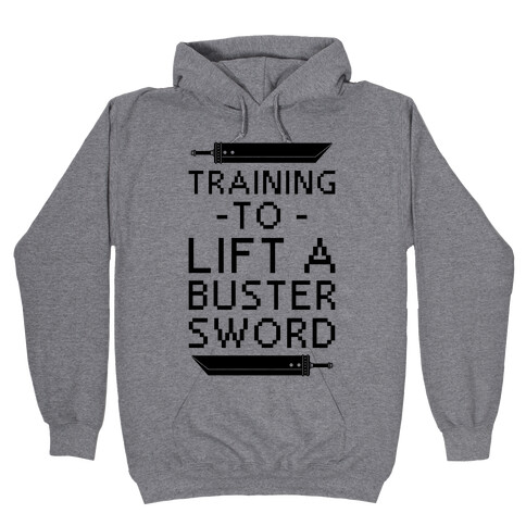 Training to Lift a Buster Sword Hooded Sweatshirt