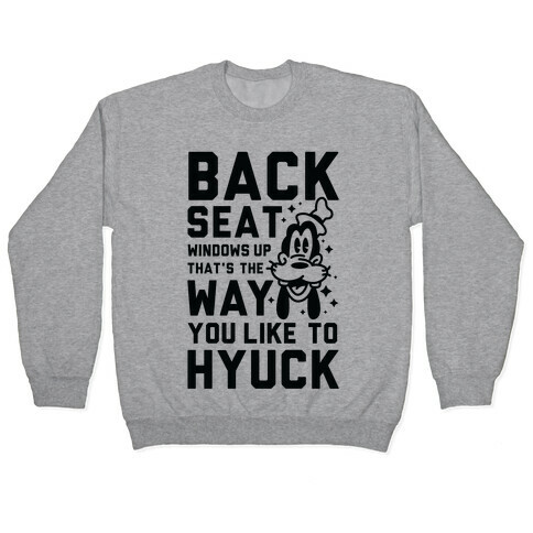 You Like To Hyuck Pullover