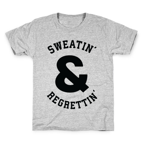 Sweatin' & Regrettin'  Kids T-Shirt