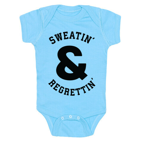 Sweatin' & Regrettin'  Baby One-Piece