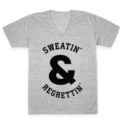 Sweatin' & Regrettin'  V-Neck Tee Shirt