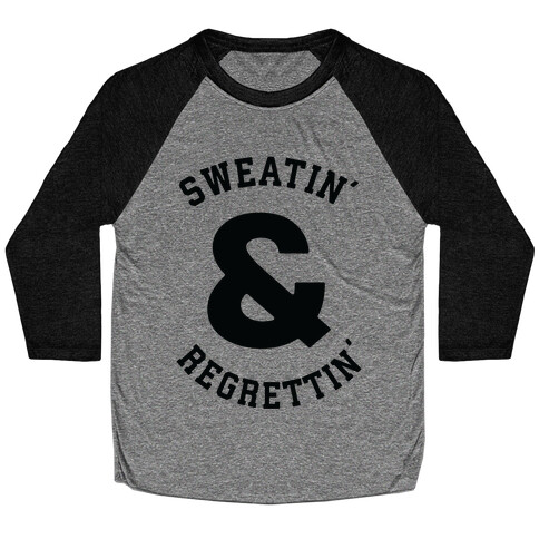 Sweatin' & Regrettin'  Baseball Tee