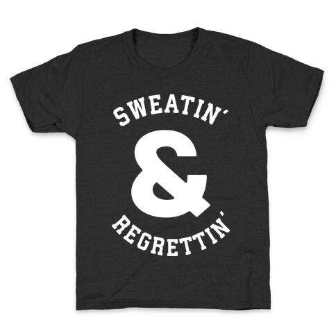 Sweatin' & Regrettin'  Kids T-Shirt