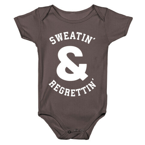 Sweatin' & Regrettin'  Baby One-Piece