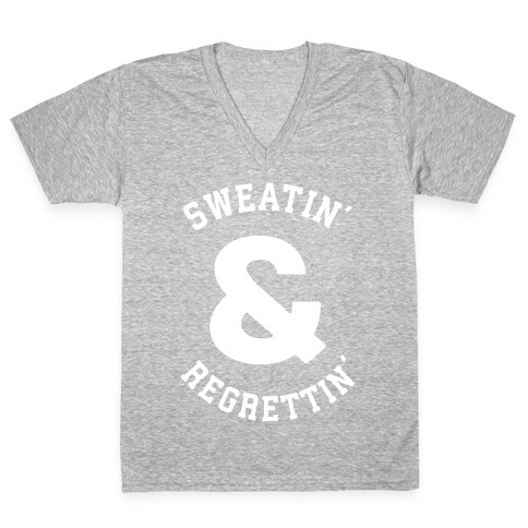 Sweatin' & Regrettin'  V-Neck Tee Shirt