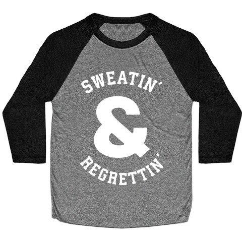 Sweatin' & Regrettin'  Baseball Tee