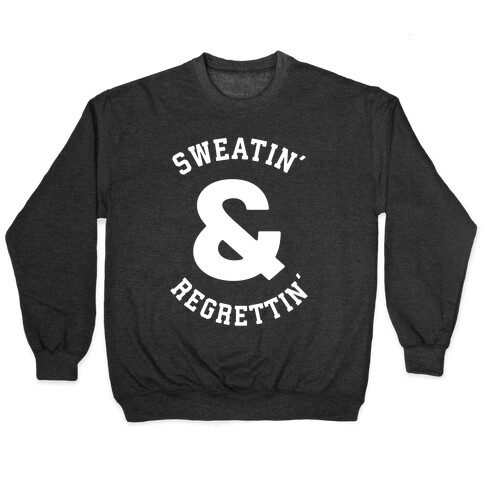 Sweatin' & Regrettin'  Pullover