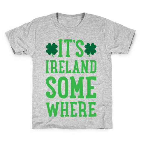It's Ireland Somewhere Kids T-Shirt