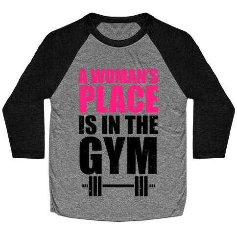 A Woman's Place Is In The Gym Baseball Tee