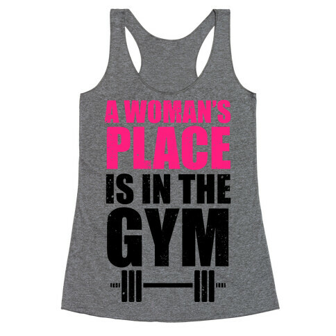 A Woman's Place Is In The Gym Racerback Tank Top