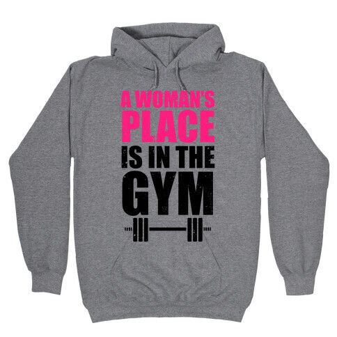 A Woman's Place Is In The Gym Hooded Sweatshirt