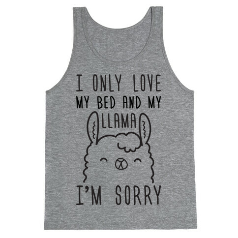 I Only Love My Bed And My Llama, I'm Sorry Tank Top