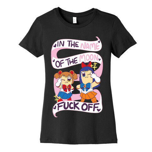 "In The Name of the Moon, F--k Off"  Womens T-Shirt