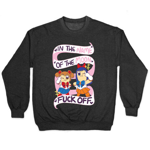 "In The Name of the Moon, F--k Off"  Pullover