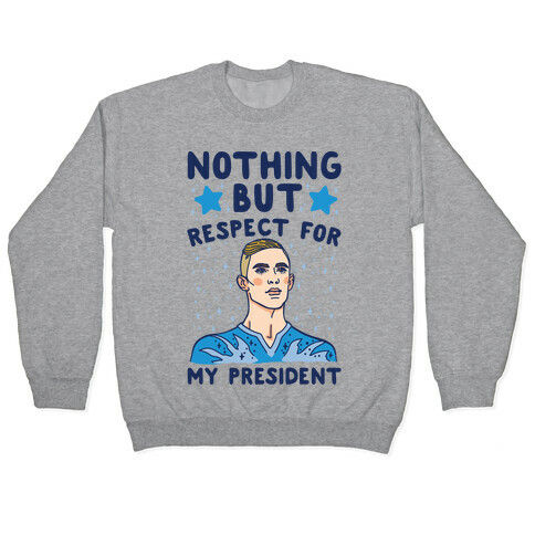 Nothing But Respect For My President Adam Rippon Parody Pullover