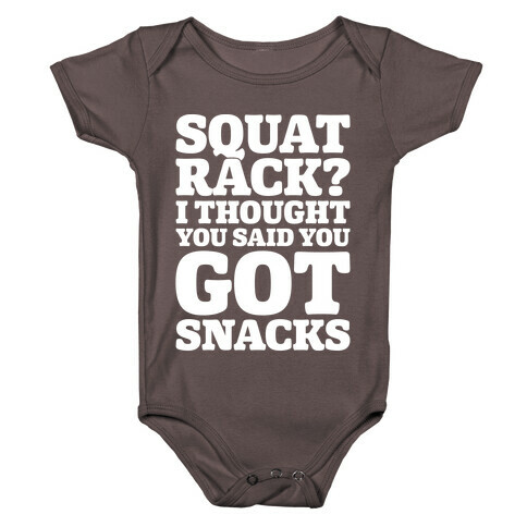 Squat Rack I Thought You Said You Got Snacks White Print Baby One-Piece