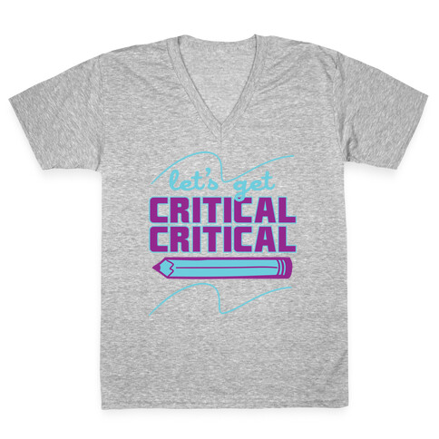 Let's Get Critical, Critical  V-Neck Tee Shirt