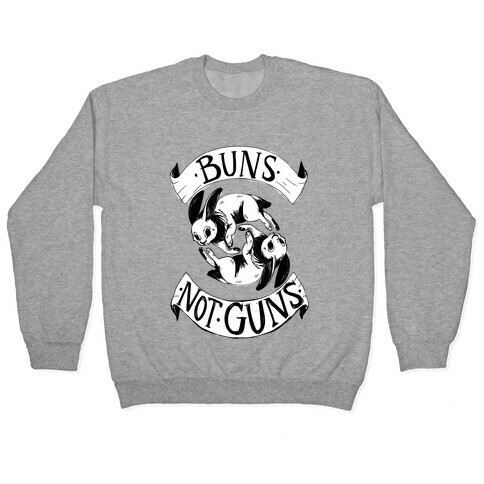 Buns Not Guns Pullover