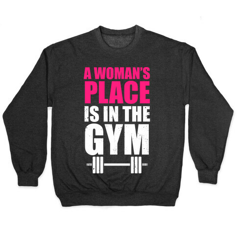 A Woman's Place Is In The Gym (White Ink) Pullover