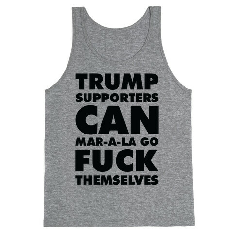 Trump Supporters Can Mar-a-la Go F*** Themselves Tank Top