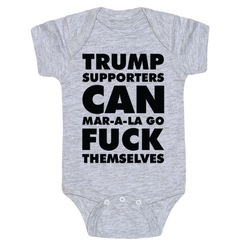 Trump Supporters Can Mar-a-la Go F*** Themselves Baby One-Piece