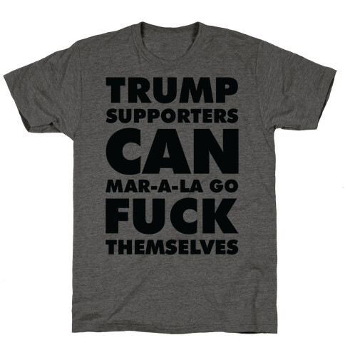 Trump Supporters Can Mar-a-la Go F*** Themselves T-Shirt