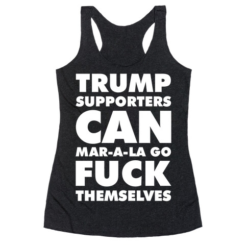 Trump Supporters Can Mar-a-la Go F*** Themselves Racerback Tank Top
