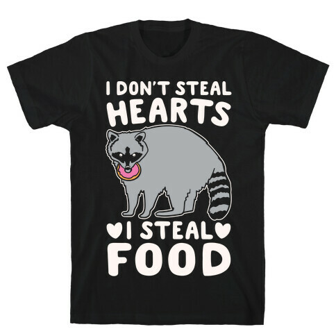 I Don't Steal Hearts I Steal Food White Print T-Shirt