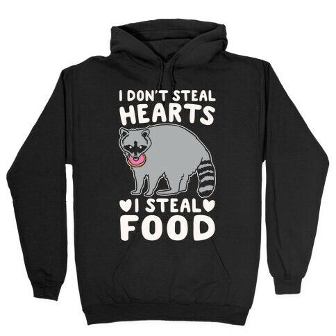 I Don't Steal Hearts I Steal Food White Print Hooded Sweatshirt
