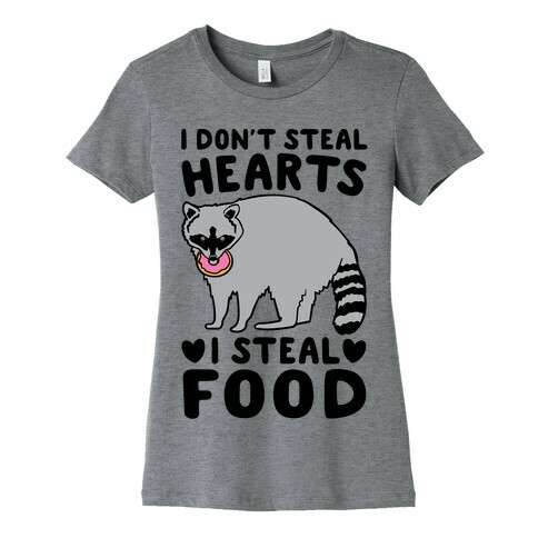I Don't Steal Hearts I Steal Food Womens T-Shirt