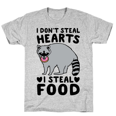 I Don't Steal Hearts I Steal Food T-Shirt