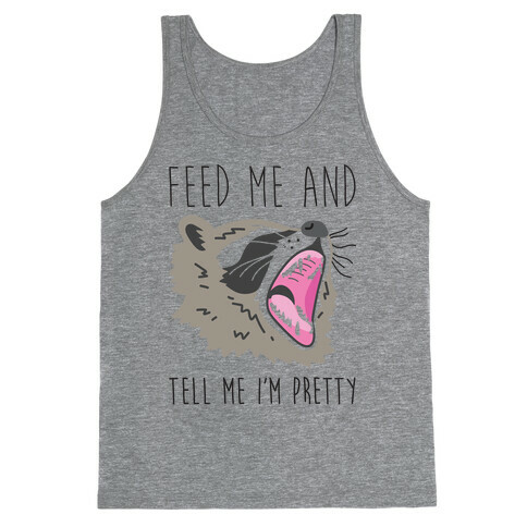 Feed Me And Tell Me I'm Pretty Raccoon Tank Top