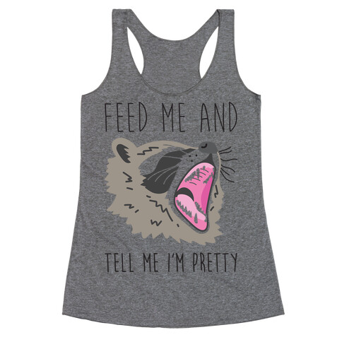 Feed Me And Tell Me I'm Pretty Raccoon Racerback Tank Top