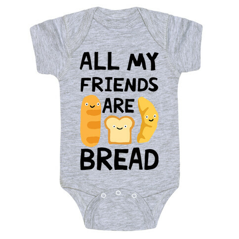 All My Friends Are Bread Baby One-Piece