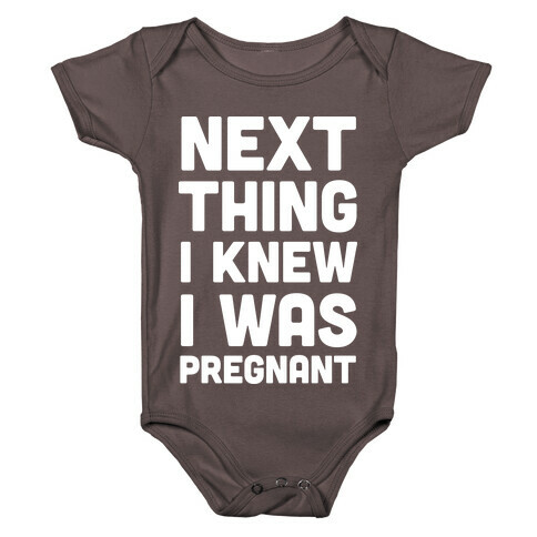 Next Thing I Knew I Was Pregnant Baby One-Piece