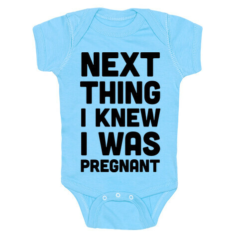 Next Thing I Knew I Was Pregnant Baby One-Piece