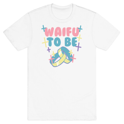 Waifu To Be (1 of 2) T-Shirt