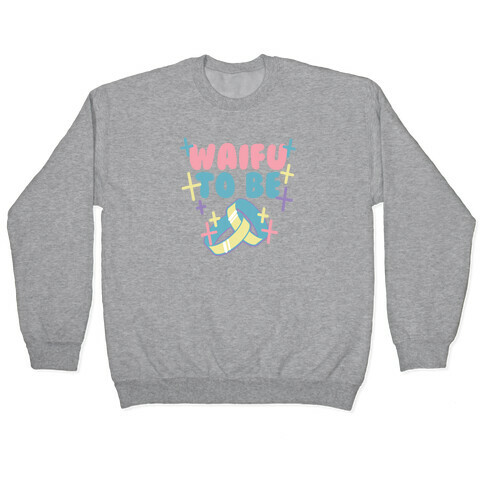 Waifu To Be (1 of 2) Pullover