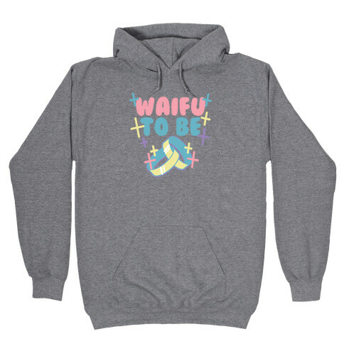 Waifu To Be (1 of 2) Hooded Sweatshirt