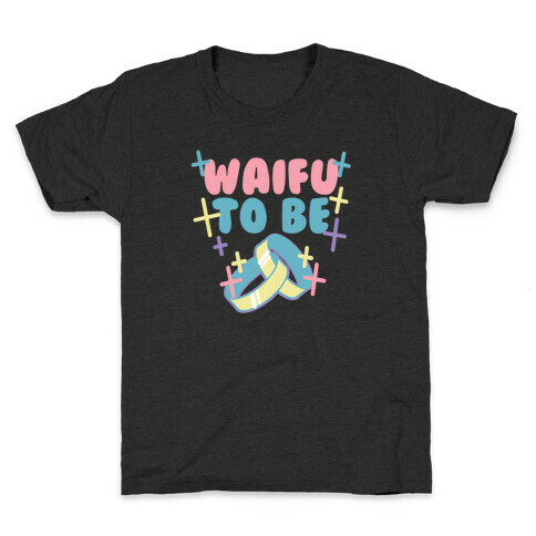 Waifu To Be (1 of 2) Kids T-Shirt