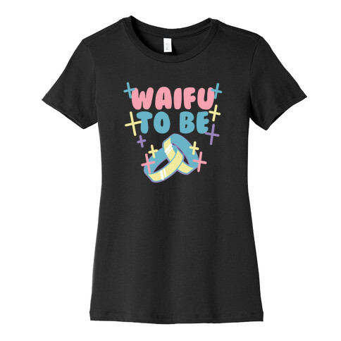 Waifu To Be (1 of 2) Womens T-Shirt